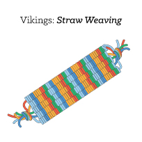 Vikings: Straw Weaving
